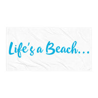 Life's a Beach... Beach Towel